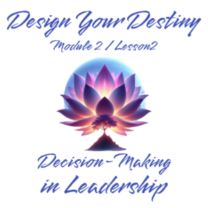 Design Your Destiny Module 2 Lesson 2 – Decision-Making in Leadership PDF (English)