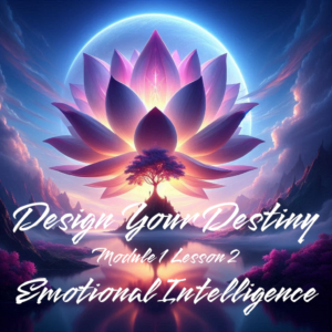 Design Your Destiny – Module 1 Lesson 2 Emotional Intelligence (Romanian PDF)