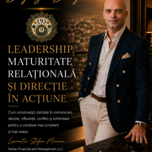 Design Your Destiny – Leadership, maturitate relațională și direcție în acțiune